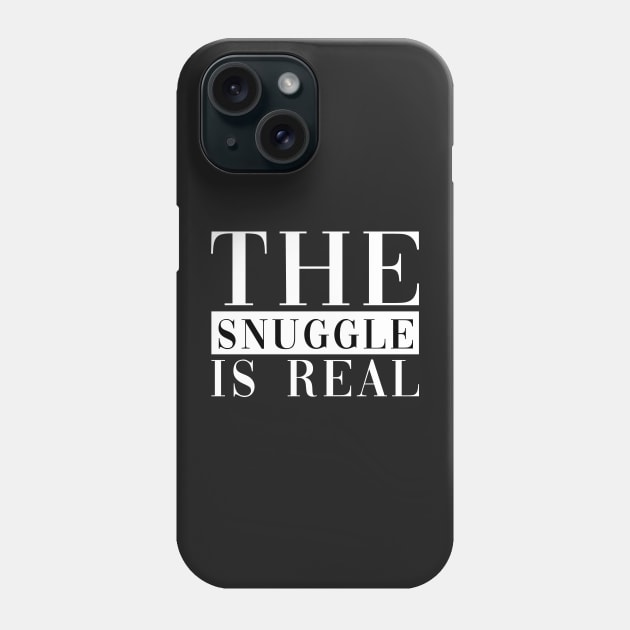 The Snuggle Is Real Phone Case by CityNoir