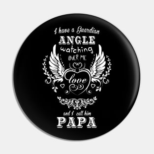 I have a guardian angel watching over me and i call him papa Pin