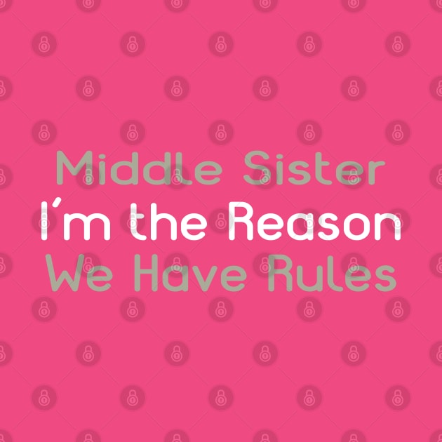 Middle Sister. I'm The Reason We Have Rules. by PeppermintClover