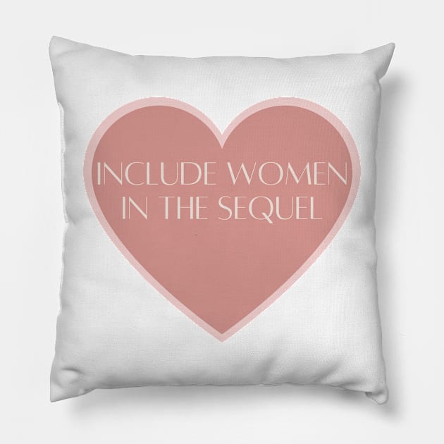 Include Women in the Sequel Pillow by ArtShotss