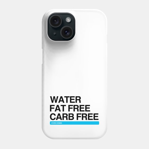 Water Fat Free Carb Free Hydro Homies Black Phone Case by felixbunny