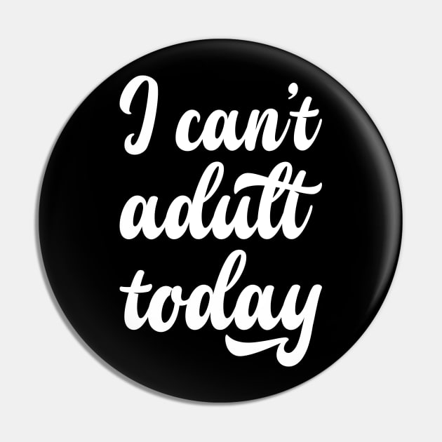 I can't adult today Pin by Monosshop