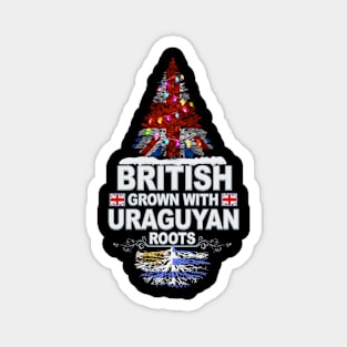 British Grown With Uraguyan Roots - Gift for Uraguyan With Roots From Uruguay Magnet