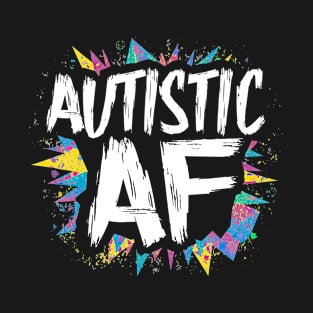 Autistic AF  Autism Awareness Premium T-Shirt T-Shirt