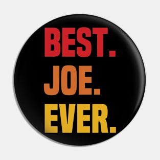 BEST JOE EVER ,JOE NAME Pin