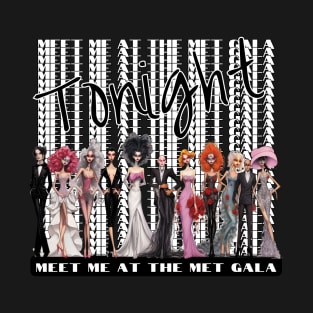 Tonight meet me at the MET Gala T-Shirt