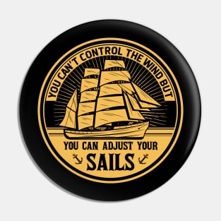 you can't control the wind but you can adjust your sails Pin