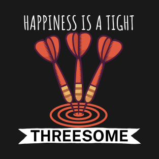 Happiness is a tight Threesome T-Shirt