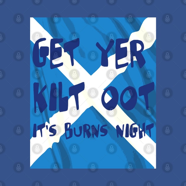 Get Yer Kilt Oot Its Burns Night Blue Text With Saltire by taiche