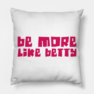 🎁 Less Karen's Be more Like Betty Pillow