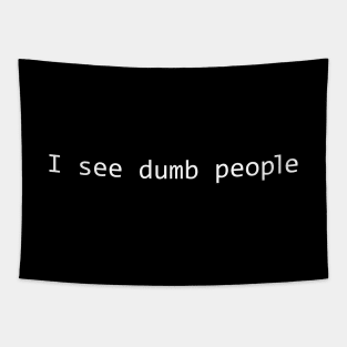 I see dumb people Tapestry