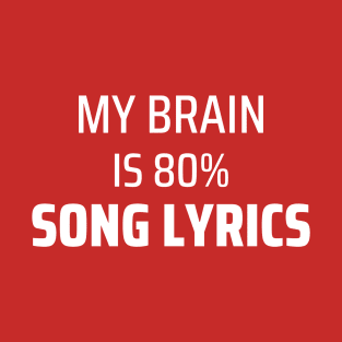 My Brain 80% Song Lyrics T-Shirt