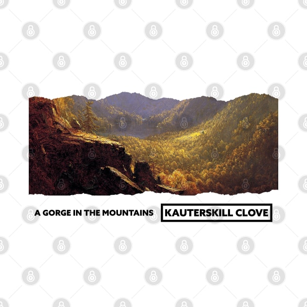 A Gorge in the Mountains Kauterskill Clove 1862 (Remastered) by BearsAreToys Official Merch