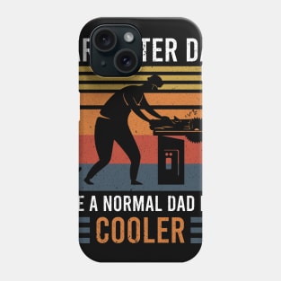 Carpenter Dad Like A Normal Dad But Cooler Phone Case