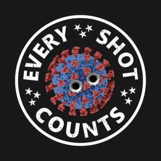 Every Shot Counts. Get Your Vaccine Shots. Virus particle with bullet holes. T-Shirt
