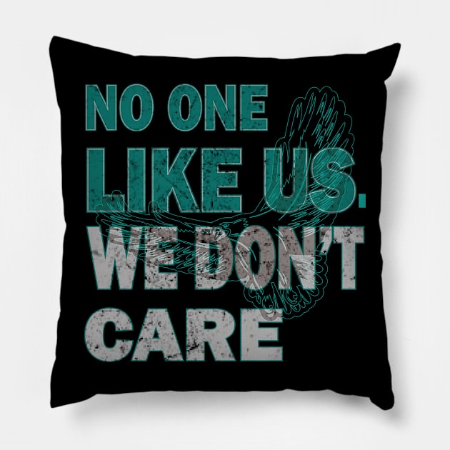 No One Likes Us We Don't Care Philadelphia Philly Fan Pillow by MARBBELT