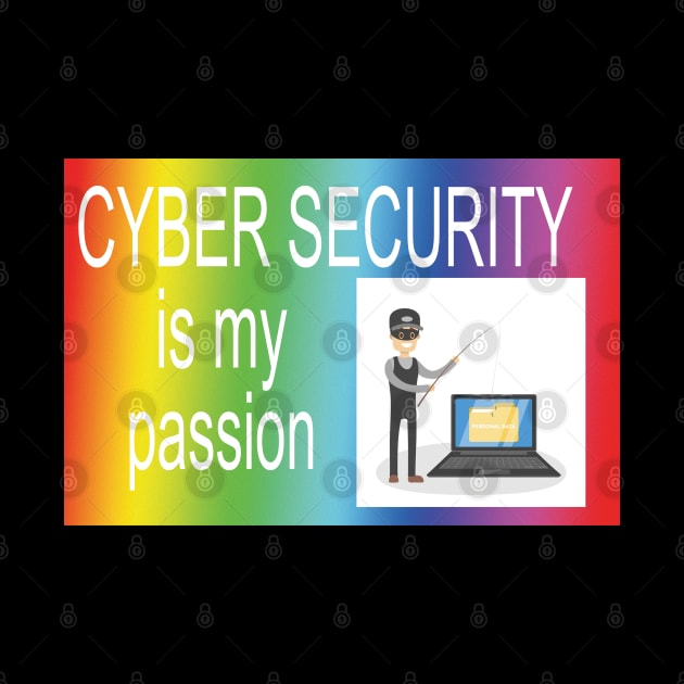 cyber!!! security!!! is my passion by orlumbustheseller