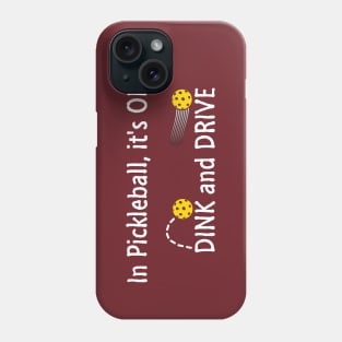 In Pickleball, It's OK to Dink and Drive Phone Case