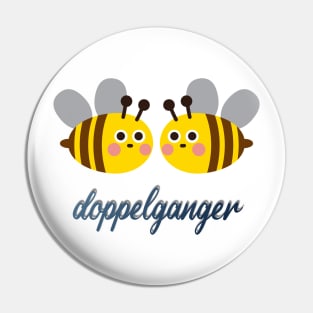 Honey beees,doppelganger Pin