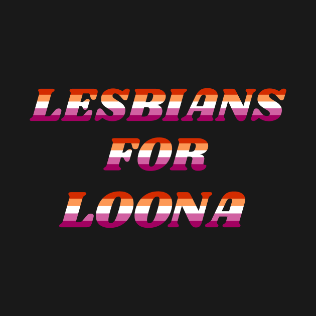 Lesbians for LOONA! by ShinyBat