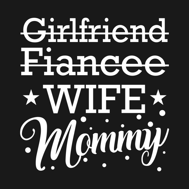 Girlfriend Fiancee Wife Mommy by teestore_24