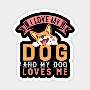 I Love My Dog and my  Dog Loves me Magnet