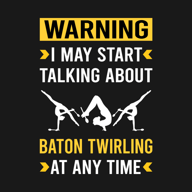 Warning Baton Twirling Twirl Twirler by Bourguignon Aror