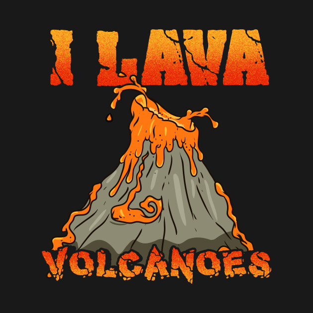 I Lava Volcanoes T-Shirt Geology Gift Volcano Lover - Volcano Eruption