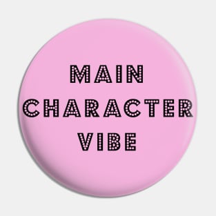 Main Character Vibe Pin