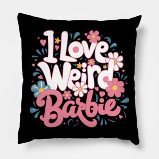 I love Weird Barbie Pillow