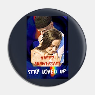 Happy Anniversary, Stay Loved Up Pin