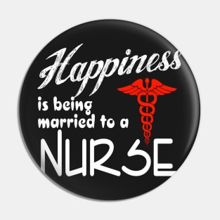 Happiness is being married to a nurse Pin