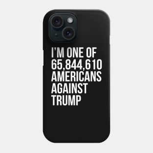 i am one of 65844954 americans against trump Phone Case