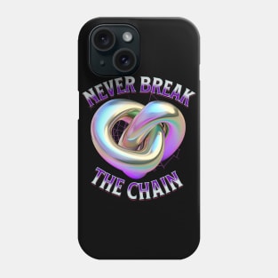 Never Break The Chain Phone Case