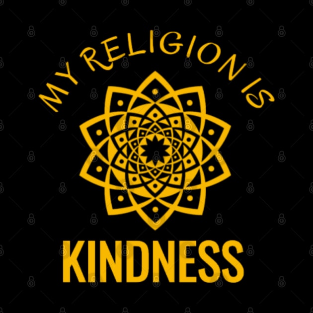 My Religion is Kindness by NotUrOrdinaryDesign