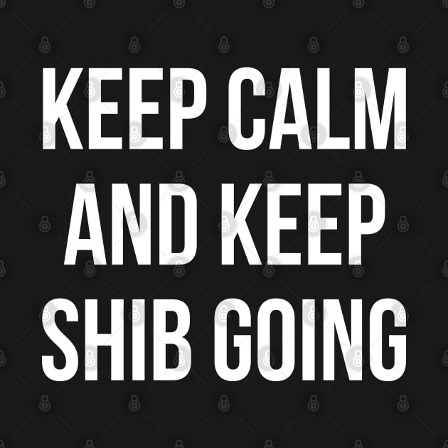 Keep Calm and Keep Shib Going by 99sunvibes