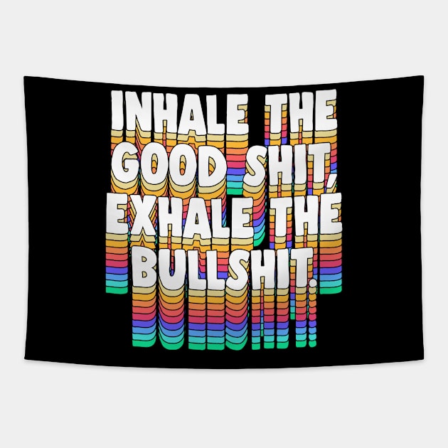 Inhale The Good Shit, Exhale The Bullshit /// Meditation Design Tapestry by DankFutura