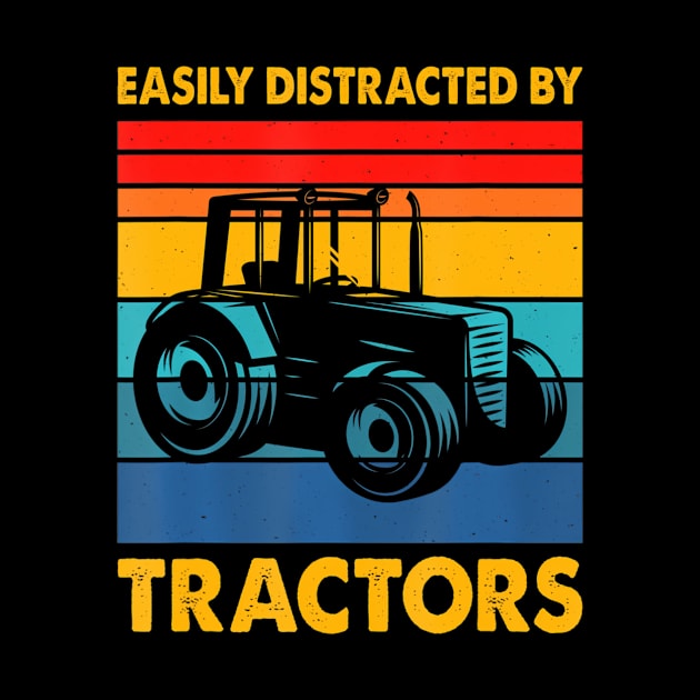 Easily Distracted By Tractors Funny Farm Tractor Enthusiast by mccloysitarh