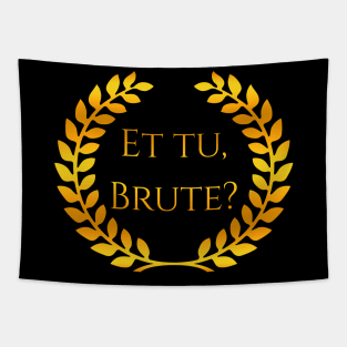 Et tu, Brute Tapestry