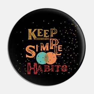 KEEP SIMPLE HABITS T SHIRTS Pin