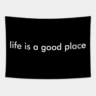 Life Is A Good Place Tapestry