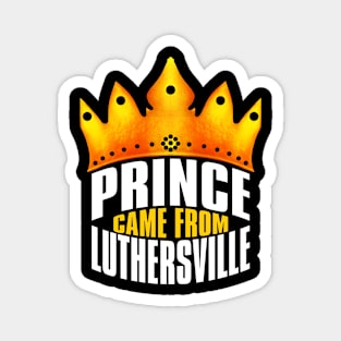 Prince Came From Luthersville Georgia, Luthersville Georgia Magnet