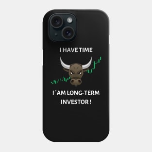 I have time, i´am Long-Term investor Phone Case