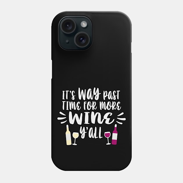 Its Way Past Time For More Wine Yall Phone Case by Rosemarie Guieb Designs