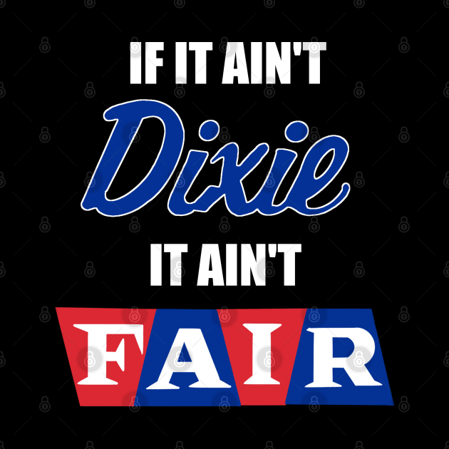 If It Ain't Dixie... It Ain't Fair. by freezethecomedian