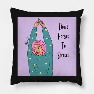 Don’t forget to stretch Pillow