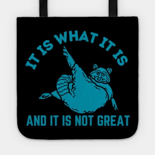 It Is What It Is And It Is Not Great Tote