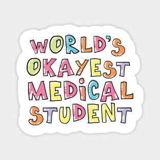 World's Okayest Medical Student Gift Idea Magnet