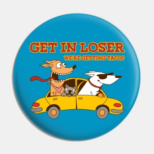 Get in loser Pin