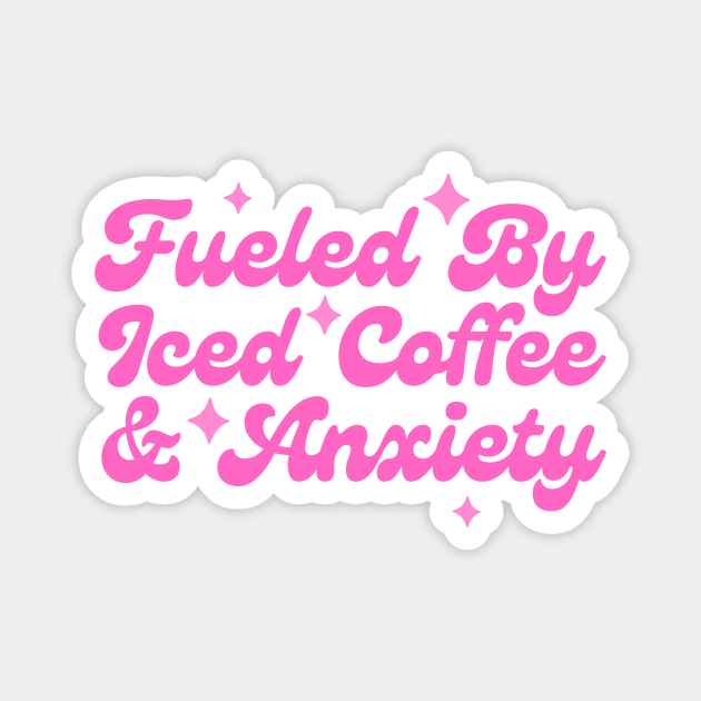 Fueled By Iced Coffee & Anxiety Magnet by The WYLD Tribe